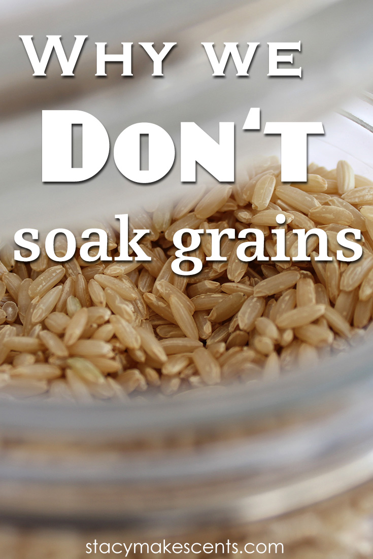 To soak or not to soak grains?! Why I am bucking tradition and have decided not soak grains for our family.