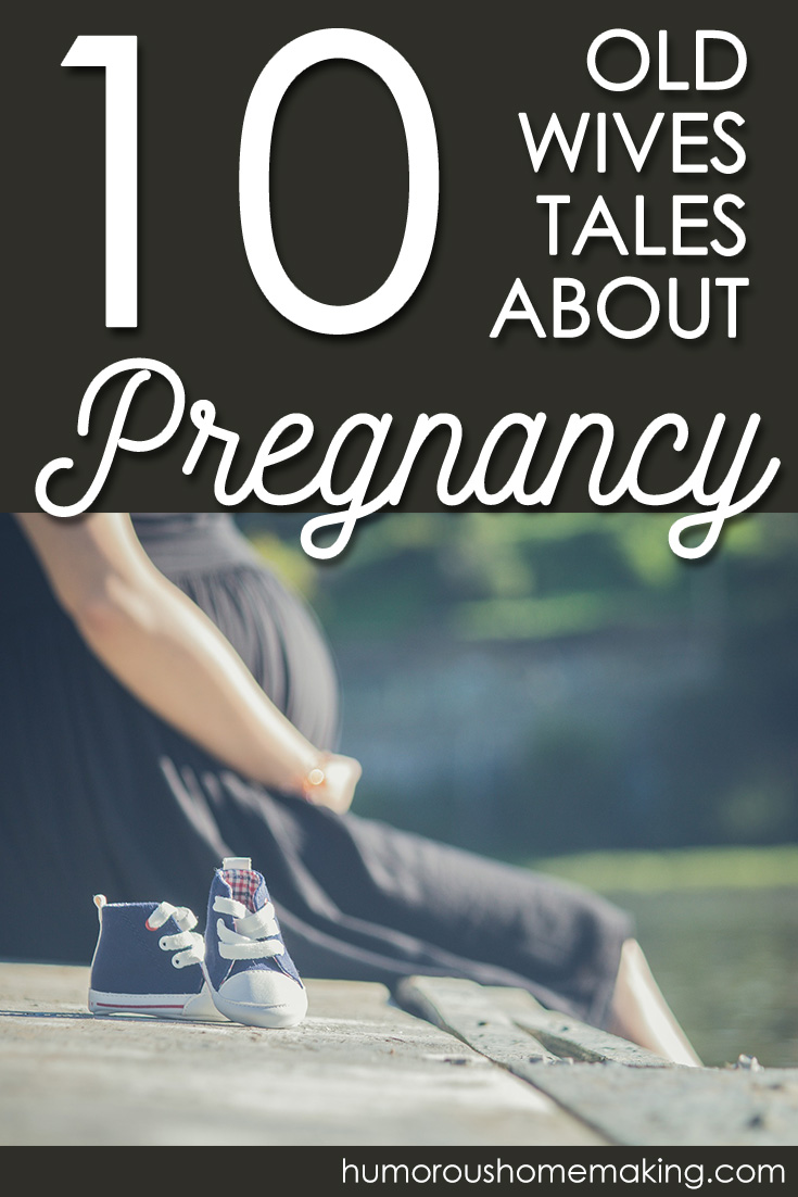10 Old Wives Tales About Pregnancy Humorous Homemaking