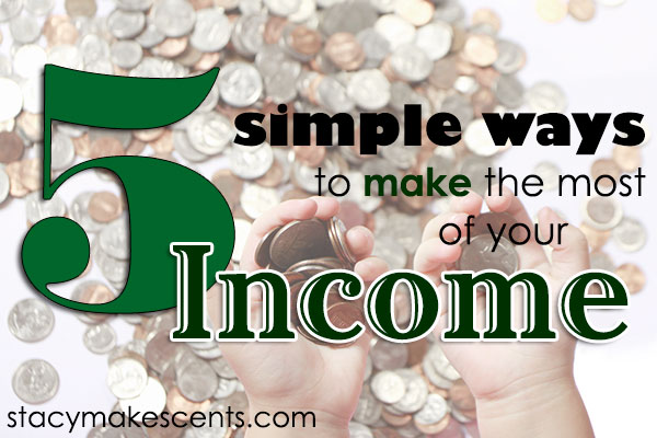 Simple Ways to Make the Most of Your Income
