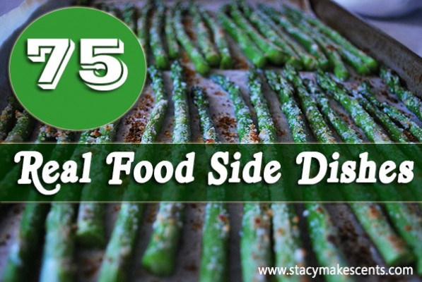 Don't forget the side dishes when making your meal plan! This list of 75 real food side dishes will last you over 2 months!