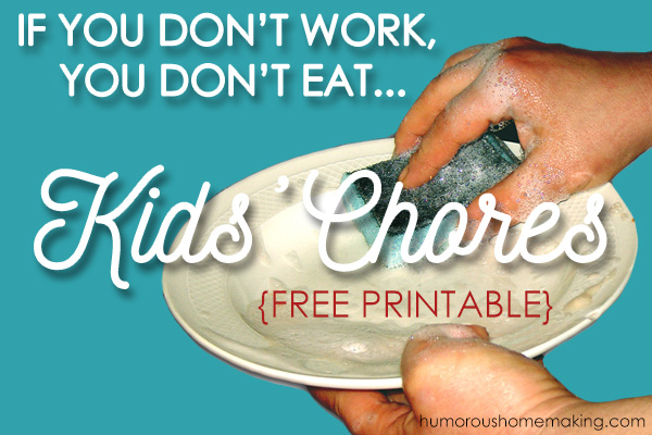 Looking for a way to get your kids to do their chores? This is it including a free printable chore chart! In our house, if you don't work, you literally don't eat.