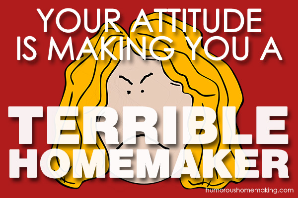 you're a terrible homemaker