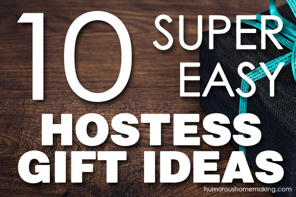 10-super-easy-hostess-gift-ideas-humorous-homemaking