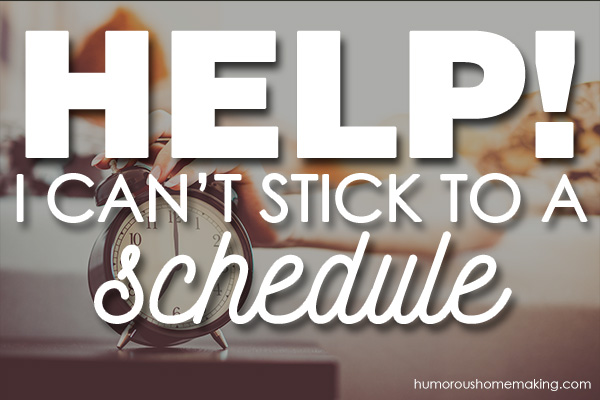 i can't stick to a schedule