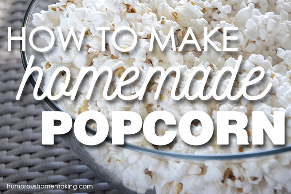 how to make homemade popcorn