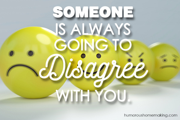 someone will disagree with you